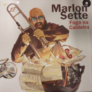 Marlon Sette - Álbum : Fogo Na Caldeira