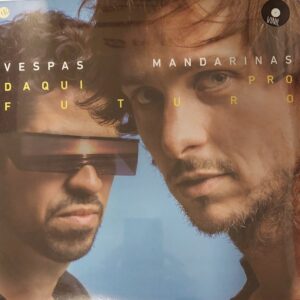 Vespas Mandarinas - Álbum : Daqui Pro Futuro