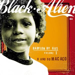 Black Alien - Álbum : Babylon By Gus - Volume 1 - O Ano Do Macaco